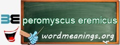 WordMeaning blackboard for peromyscus eremicus